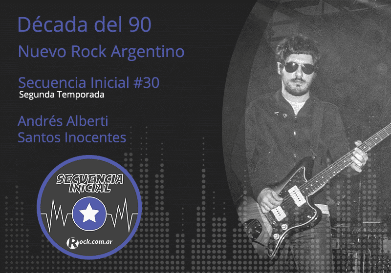 Secuencia inicial #30: Santos Inocentes - En el episodio de hoy conversamos con Andrés Alberti sobre cómo comenzó con Santos Inocentes y cómo la banda recorrió América, desde La Plata hasta Puerto Rico. Santos Inocentes