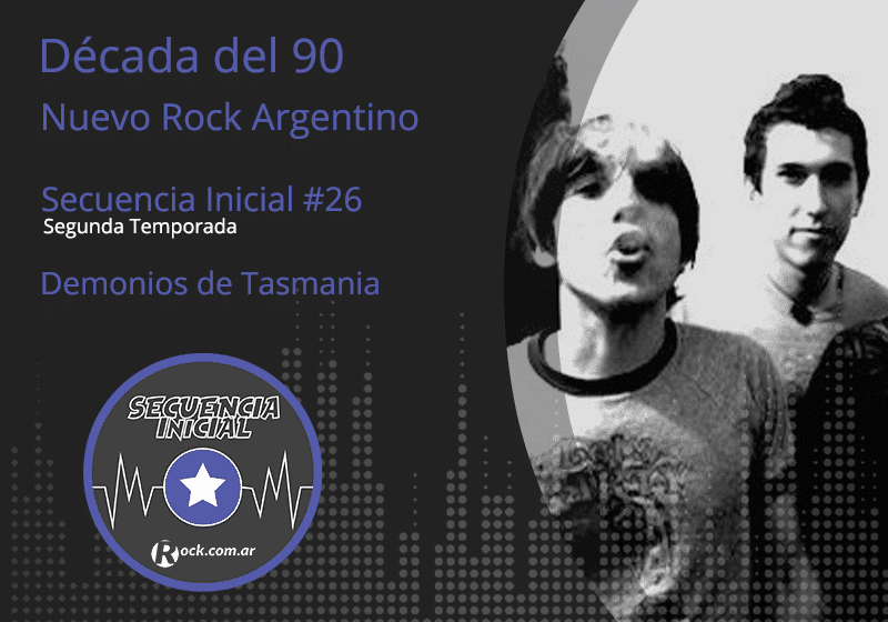 Secuencia inicial #26: Demonios de Tasmania - Este episodio está dedicado a una banda fundamental en la escena del Nuevo Rock Argentino: Demonios de Tasmania. Escuchamos a Sharly hablando sobre sus primeros contactos con la música, los inicios de los Demonios, sus influencias y anécdotas de grabación, mientras recorremos canciones de sus discos "Suicida", "Sexcalectric" y "Modelo 96". Demonios de Tasmania
