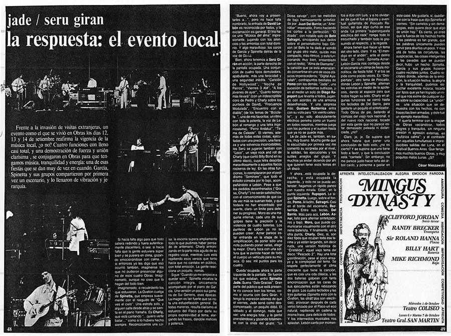 Jade - Seru Giran: la respuesta local - Frente a la invasión de visitas extranjeras, un evento como el que se vivió en Obras los días 12, 13 y 14 de setiembre reafirma la vigencia de la música local, ¿o no? Cuatro funciones con lleno casi total, y una demostración de fuerza y unión clarísima, se conjugaron en Obras para que tengamos música, tranquilidad y energía: una de esas fiestas que se dan muy de vez en cuando. García, Spinetta y sus grupos compartieron por primera vez un escenario, y lo llenaron de vibración y jerarquía. Rescate de una nota publicada en la Revista Expreso Imaginario Nº51, octubre de 1980. jade seru