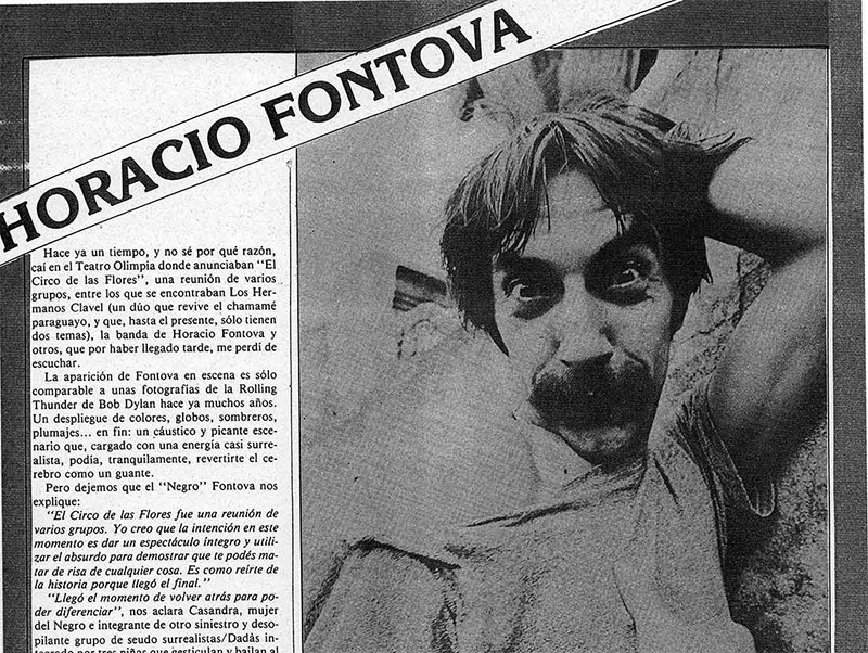 Horacio Fontova - Hace ya un tiempo, y no sé por qué razón, vi en el Teatro Olimpia donde anunciaban "El Circo de las Flores", una reunión de varios grupos, entre los que se encontraban Los Hernanos Clavel (un dúo que revive el chamamé paraguayo, y que, hasta el presente, sólo tienen Jos ternas), la banda de Horacio Fontova y otros, que por haber llegado tarde, me perdí de escuchar. Horacio Fontova