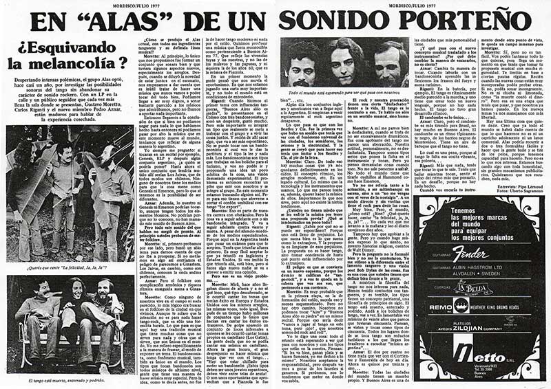 En Alas de un sonido porteño - ¿Esquivando la melancolía? Despertando intensas polémicas, el grupo Alas optó, hace casi un año, por investigar las posibilidades sonoras del tango sin abandonar su carácter de sonido rockero. Con un LP en la calle y un público seguidor que cada vez más llena lá sala donde se presentan, Gustavo Moretto, Carlos Riganti y el nuevo miembro Pedro Aznar, están maduros para hablar de la experiencia cosechada. Alas