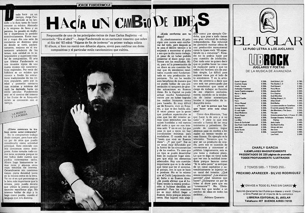 Hacia un cambio de ideas - Responsable de uno de los principales éxitos de Juan Carlos Baglietto —el recordado "Era el abril"—, Jorge Fandermole es un cantautor rosarino que sobre el filo del '83 editó "Pájaros de fin de invierno" su primer trabajo solista. El álbum, si bien no contó con difusión alguna, sirvió para ratificar sus dotes compositivas y el particular estilo cancionístico que cultiva. Jorge Fandermole