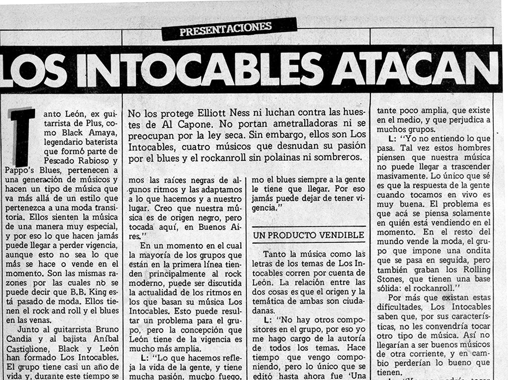 Los Intocables atacan - No los protege Elliott Ness ni luchan contra las huestes de Al Capone. No portan ametralladoras ni se preocupan por la ley seca. Sin embargo, ellos son Los Intocables, cuatro músicos que desnudan su pasión por el blues y el rockanroll sin polainas ni sombreros. intocables