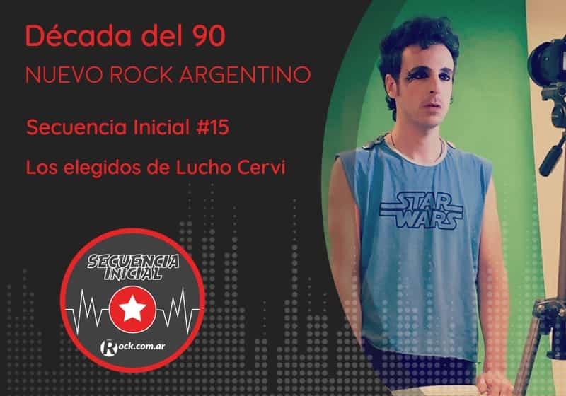 Secuencia inicial #15: los elegidos de Lucho Cervi - El episodio número 15 de Secuencia Inicial gira en torno a las preferencias musicales del nuevo rock argentino de Lucho Cervi, líder y fundador de Auge en la década de los '90s: Juana la Loca, Turf, Santos Inocentes y Los Siete Delfines. secuencia inicial 15