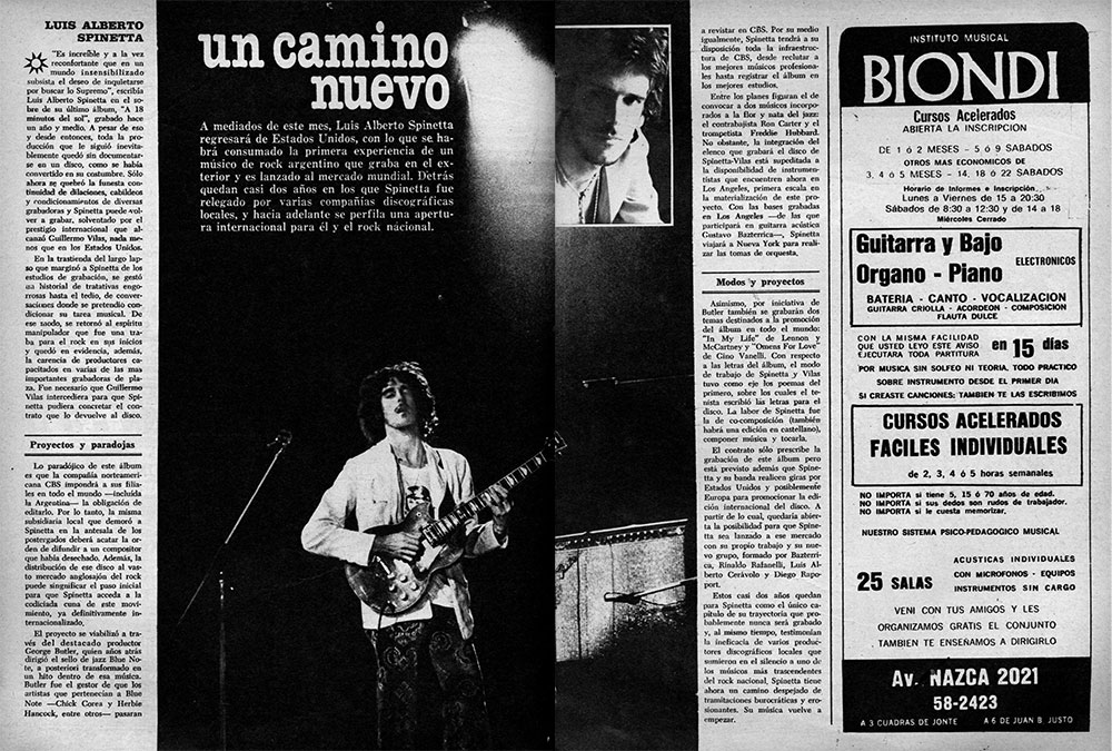 Un camino nuevo - A mediados de este mes, Luis Alberto Spinetta regresará de Estados Unidos, con lo que se habrá consumado la primera experiencia de un músico de rock argentino que graba en el exterior y es lanzado al mercado mundial. Detrás quedan casi dos años en los que Spinetta fue relegado por varias compañías discográficas locales, y hacia adelante se perfila una apertura internacional para él y el rock nacional. spinetta 2 1