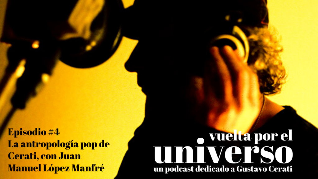Vuelta por el Universo #04: La antropología pop de Cerati - Vuelta por el universo es un podcast producido por Tatiana Scorciapino para Rock.com.ar con un recorrido por la trayectoria de Gustavo Cerati. vuelta por el universo antropologia