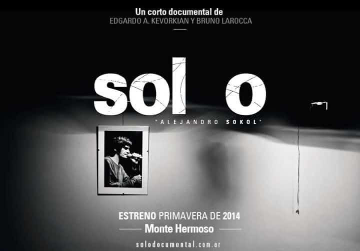 "Solo", el corto documental sobre Alejandro Sokol - El 20 y 21 de septiembre, en la Fiesta Nacional de la Primavera que se realiza en Monte Hermoso, se estrenará el corto documental "Solo (Alejandro Sokol)" a cargo de Bruno Larocca y Edgardo Kevorkian. solo