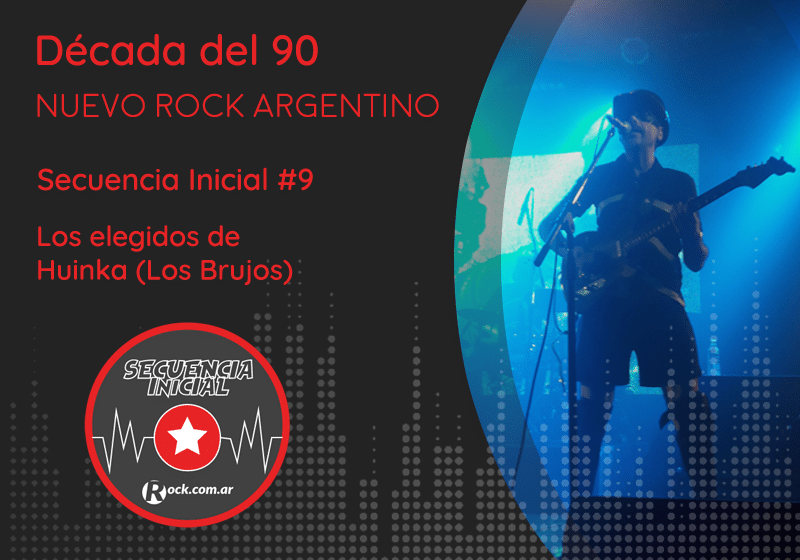 Secuencia inicial #9: Los elegidos de Huinka - Este episodio de Secuencia Inicial estará musicalizado por Huinka, guitarrista y fundador de Los Brujos, quien elegirá cuatro canciones que a su criterio representen ese momento único del rock argentino: "El bicho reactor", de Peligrosos Gorriones; "Modelo '96", de Demonios de Tasmania; "Andate", de Todos Tus Muertos; y "Mercurio", de Juana La Loca. 35cd3e94 10b3 457a b203 3d50120e0525