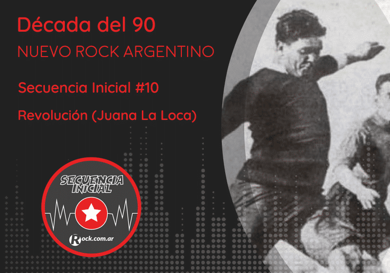 Secuencia inicial #11: Revolución - El episodio de hoy está dedicado a "Revolución", el disco de Juana la Loca editado en 1995 y que profundiza sus lazos con el rock británico. Con algunos cambios de formación (se incorpora Joaquín Levington en guitarras), acá escuchamos "Dame eso", "Agujeros negros", "Boomeran" y "Superman". 45b1da04 b630 441e 9982 c7d1702811e8