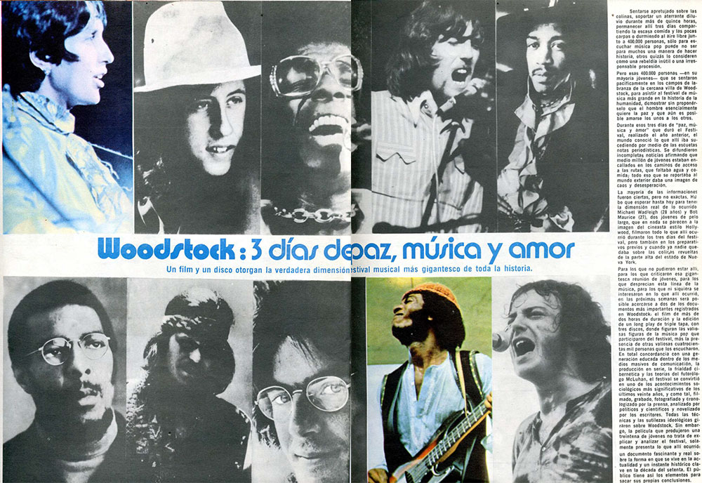 Woodstock: 3 días de paz, música y amor - Para los que no pudieron estar alli, para los que criticaron esa gigantesca reunión de jóvenes, para los que desprecian esta linea de la música, para los que ni siquiera se interesaron en lo que alli ocurrió, en las próximas semanas sera posible acercarse a dos de los documentos más importantes registrados en Woodstock: el film de más de dos horas de duración y la edición de un long play de triple tapa, con tres discos, donde figuran las valiosas figuras de la música pop que participaron del festival, más la presencia de otras valiosas cuatrocientas mil personas que los escucharon. En total concordancia con una generacion educada dentro de los medios masivos de comunicación, la producción en serie, la frialdad cibernética y las teorías del futorologo McLuhan, el festival se convirtió en uno de los acontecimientos sociológicos más significativos de los ultimos veinte años, y como tal, filmado, grabado, fotografiado y cronologizado por la prensa, analizado por políticos y científicos y novelizado por los escritores. Todas las técnicas y las sutilezas ideológicas giraron sobre Woodstock. Sin embargo, la pelicula que produjeron una treintena de jóvenes no trata de explicar y analizar el festival, solamente presenta lo que allí ocurrió: un documento fascinante y real sobre la forma en que se vive en la actualidad y un instante histórico clave en la década del setenta. El público tiene así los elementos para sacar sus propias conclusiones. 984956c7 f015 4c32 9571 d503e9fb705c