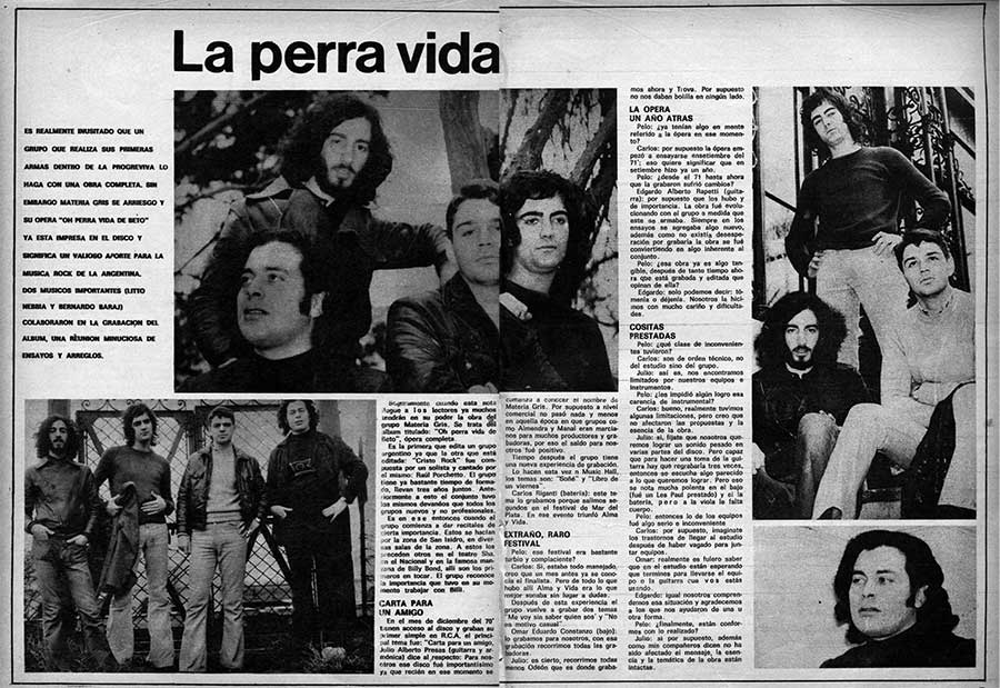 La perra vida - Es realmente inusitado que un grupo que realiza sus primeras armas dentro de la progresiva lo haga con una obra completa. Sin embargo, Materia Gris se arriesgó y su ópera "Oh perra vida de Beto" ya está impresa en el disco y significa un valioso aporte para la música rock de la Argentina. Dos músicos importantes (Litto Nebbia y Bernardo Baraj) colaboraron en la grabación del álbum, una reunión minuciosa de ensayos y arreglos. 7ab11aa2 0b4f 439e b08a f14ab0dad0e2