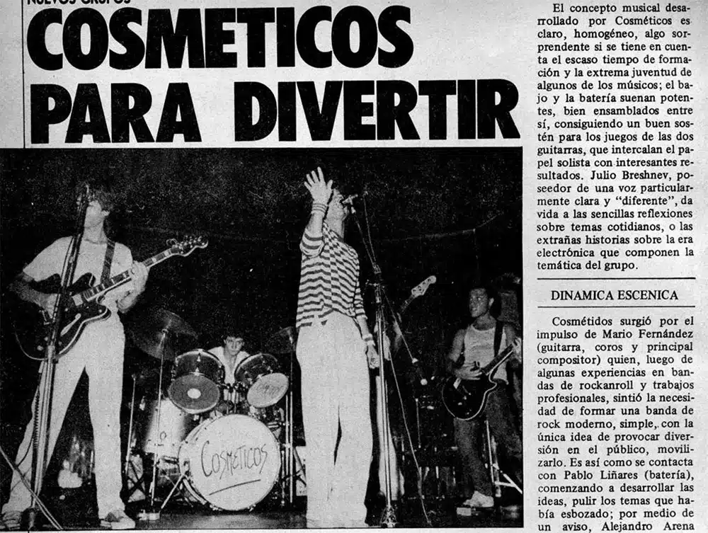 Cosméticos para divertir - Baile, diversión, síntesis: con estos términos definen los miembros de Cosméticos a su banda. Y la definición encaja con justeza: un rock ágil, contundente en lo instrumental, e inusualmente original en la parte vocal, configuran las cartas ganadoras de uno de los grupos nuevos del '84. e513952f 8e05 47ab 8d56 cc08294205f6