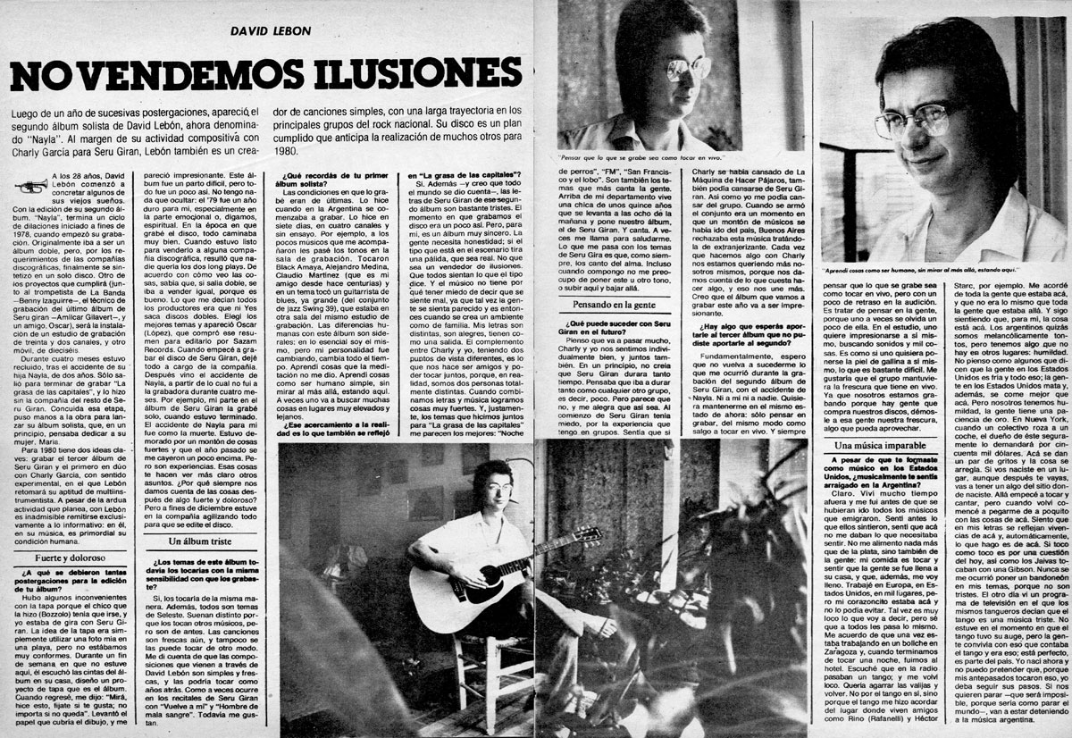 David Lebon: no vendemos ilusiones - Luego de un año de sucesivas postergaciones, apareció el segundo álbum solista de David Lebón, ahora denominado "Nayla". Al margen de su actividad compositiva con Charly García para Seru Giran, Lebón también es un creador de canciones simples, con una larga trayectoria en los principales grupos del rock nacional. Su disco es un plan cumplido que anticipa la realización de muchos otros para 1980. David Lebon