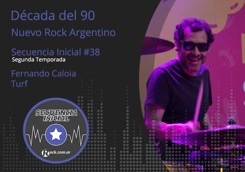 Secuencia inicial #38: Fer Caloia - En este episodio de Secuencia Inicial conversamos con Fer Caloia, baterista de una de las bandas más populares de la generación '90s del Nuevo Rock Argentino: Turf. fernando caloia