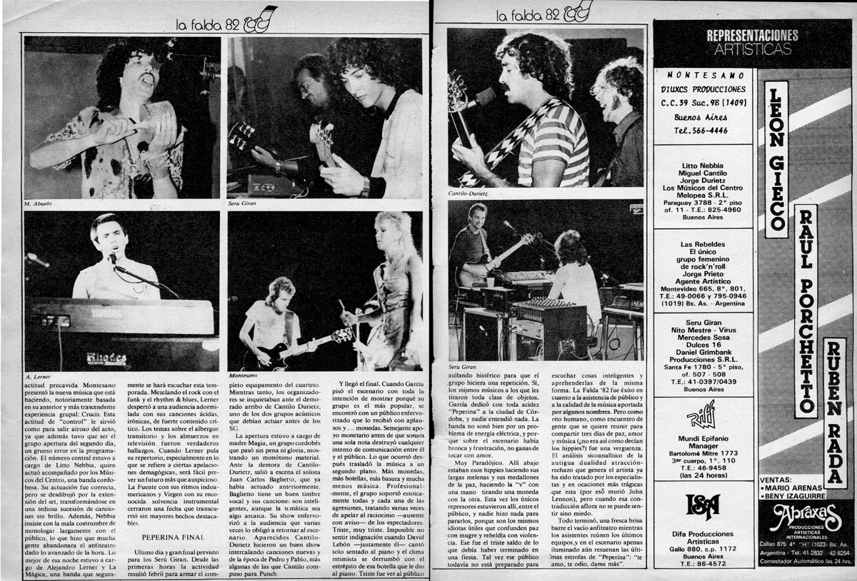 La Falda 1982: Te amo, te odio, dame más - El cierre correspondió a León Gieco y Raúl Porchetto, quienes durante dos horas sedujeron y condujeron al éxtasis a una audiencia notoriamente agresiva. Gieco realizó su parte con la solvencia y el afecto habitual en todas sus presentaciones, apoyado por el buen sonido de Milrud y la iluminación de Quaranta. Porchetto y su banda fueron presentados por él mismo. Ahí se tuvo oportunidad de escuchar al grupo que mejor tocó y sonó de todo el festival. Apoyado por un público que lo erigió en ídolo desde hace mucho tiempo, Porchetto paseó el repertorio de sus últimos discos en un show compacto, sin baches. Fue una verdadera máquina que funcionó con la precisión de un mecanismo de relojería. Cuando León reapareció para la actuación conjunta fue el paroxismo total. Como hecho insólito, el público reclamó estruendosamente la presencia de Charly García y el PorSuiGieco; y para su complacencia García subió a tocar una eléctrica y vibrante versión de “Pensar en nada”, de Gieco. Como anécdota quedaron las palabras de García pidiendo el mismo apoyo y el mismo respeto para todos los grupos, sean mejores o peores. La Falda
