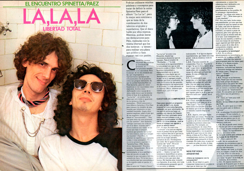 Rescate: el encuentro Spinetta-Páez - La reunión artística entre Luis Alberto Spinetta y Fito Páez quedó plasmada en el disco doble "La la la", editado a fines de 1986. En medio de la grabación de ese material, los músicos concedieron una entrevista a la periodista Lucia Idiart, que fue publicada en el número 277 de la Revista Pelo, en octubre de ese año. Rescate de una nota publicada en la Revista Pelo Nº277, octubre de 1986. Revista Pelo