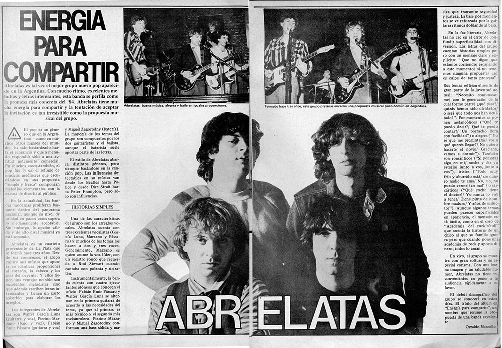 Abrelatas: energía para compartir - Abrelatas es tal vez el mejor grupo nuevo pop aparecido en la Argentina. Con mucho ritmo, excelentes melodías y letras interesantes, esta banda se perfila como la promesa más concreta del '84. Abrelatas tiene mucha energía para compartir y la tentación de aceptar la invitación es tan irresistible como la propuesta musical del grupo. 191ae71b 2501 4024 a945 15ef737b41d3